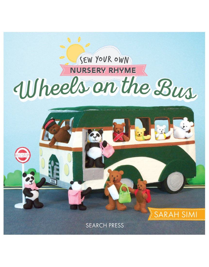 Wheels on the Bus, Sew your Own Nursery Rhyme by Sarah Simi