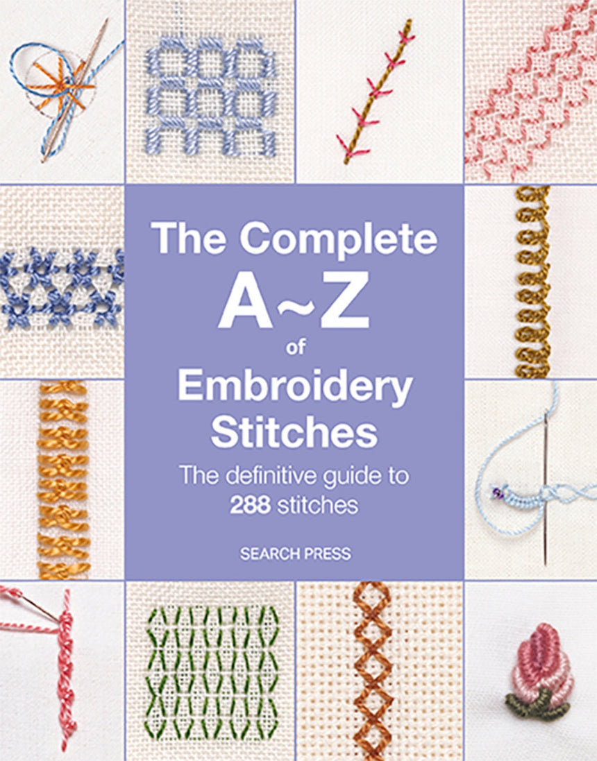 The Complete A-Z of Embroidery Stitches by Inspirations Studios