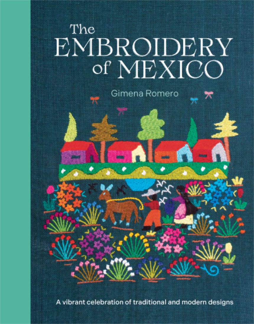The Embroidery of Mexico by Gimena Romero
