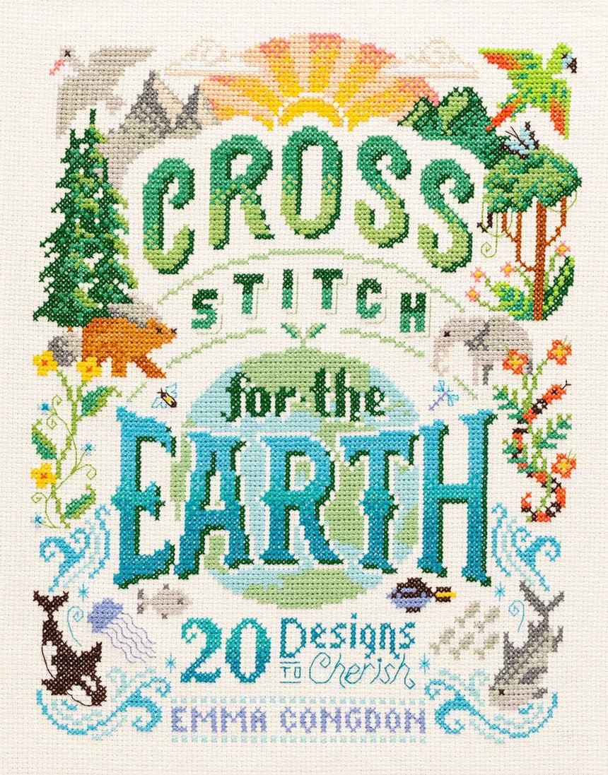 Not Specified Books Cross Stitch for the Earth, 20 Designs to Cherish by Emma Congdon 9781446308653