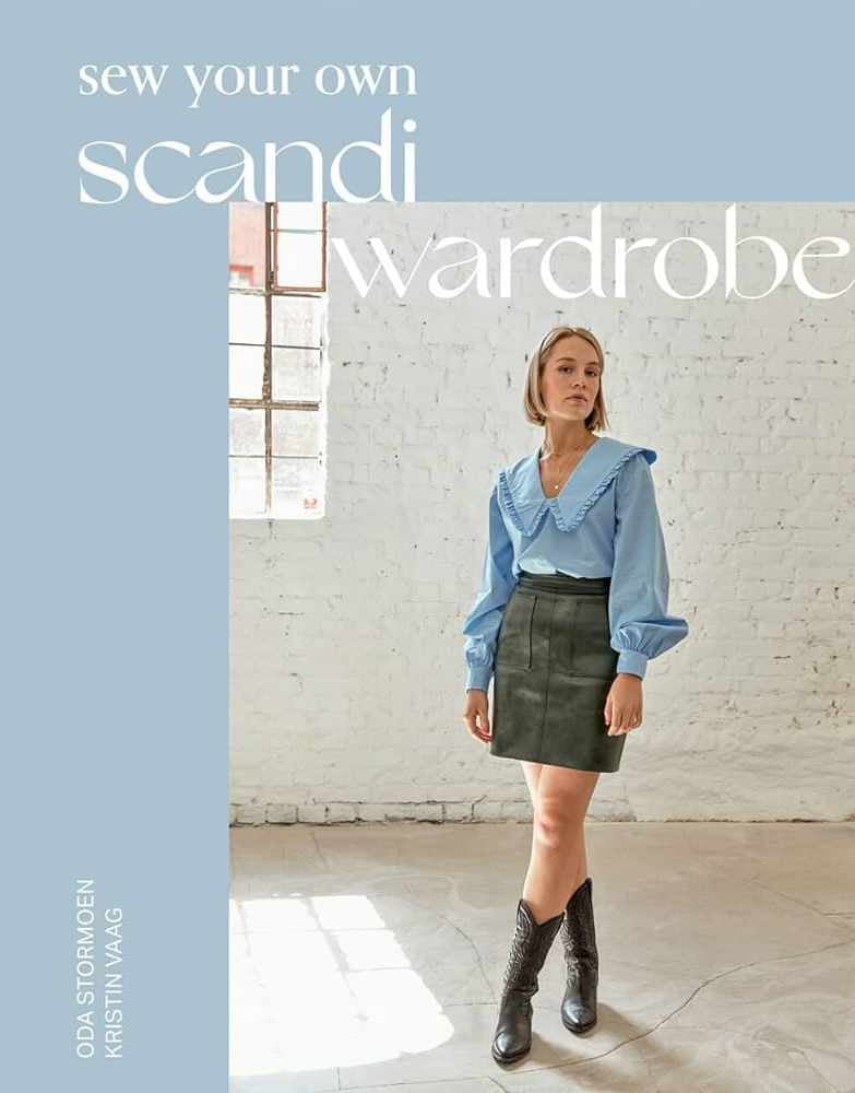 Sew Your Own Scandi Wardrobe,  Oda Stormoen & Kristin Vaag