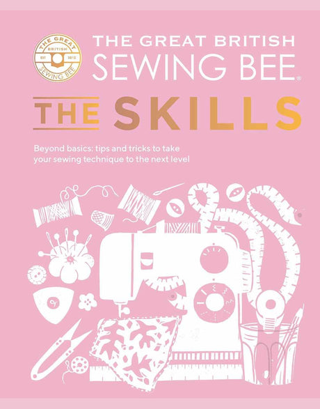 Not Specified Books Great British Sewing Bee: The Skills 9781787139497 9781787139497