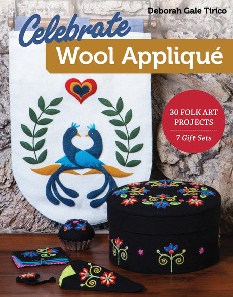 Not Specified Books Celebrate Wool Applique Book by Deborah Gale Tirico 9781617457753 9781617457753